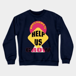 Mistakes help us grow Crewneck Sweatshirt